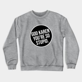 Karen. Crewneck Sweatshirt